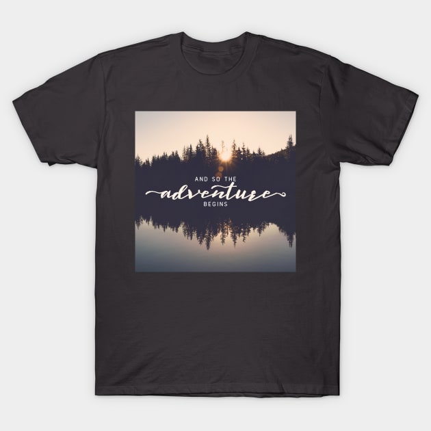 And So The Adventure Begins VI T-Shirt by Cascadia by Nature Magick